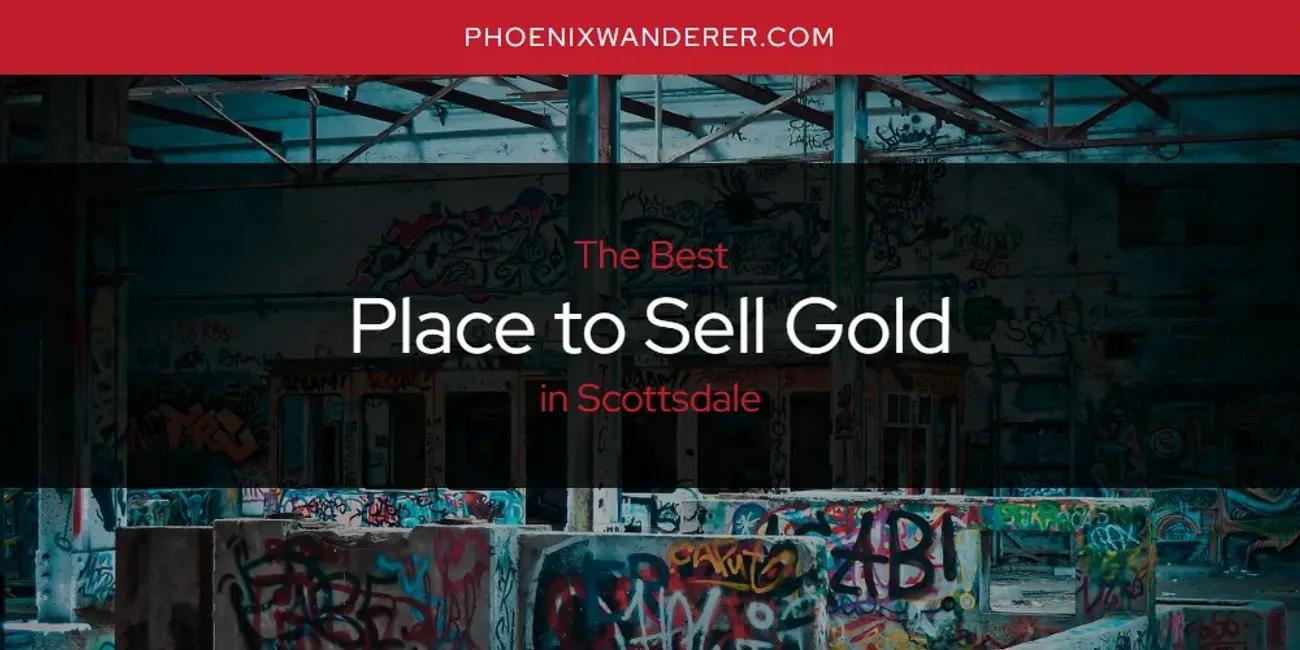 Scottsdale's Best Place to Sell Gold [Updated 2024]