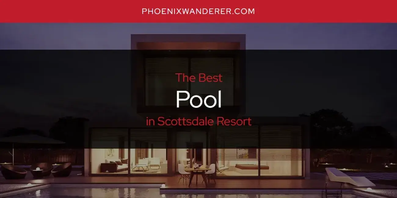 Scottsdale Resort's Best Pool [Updated 2024]