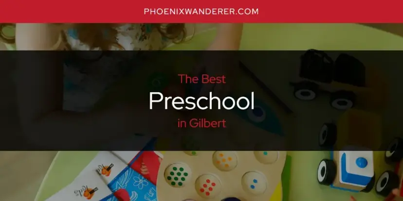 Gilbert's Best Preschool [Updated 2024]
