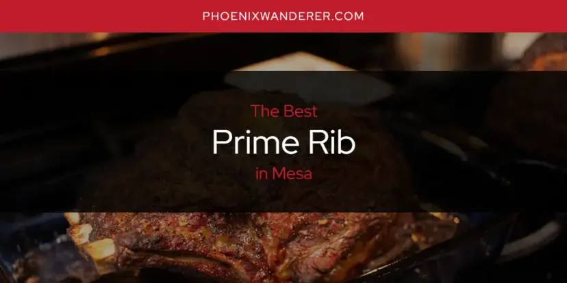 Mesa's Best Prime Rib [Updated 2024]