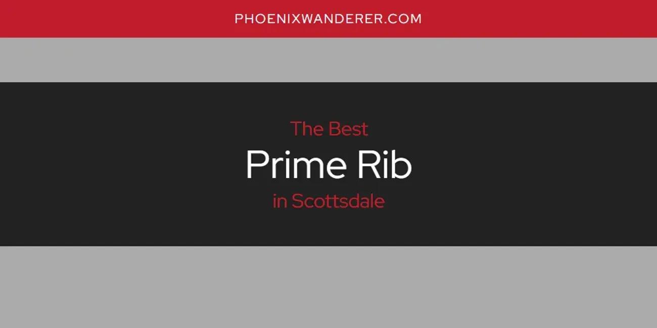 Scottsdale's Best Prime Rib [Updated 2024]