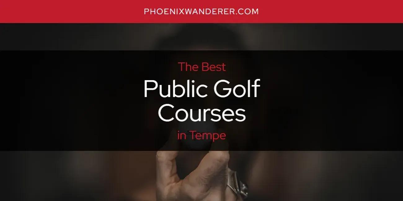 Tempe's Best Public Golf Courses [Updated 2024]