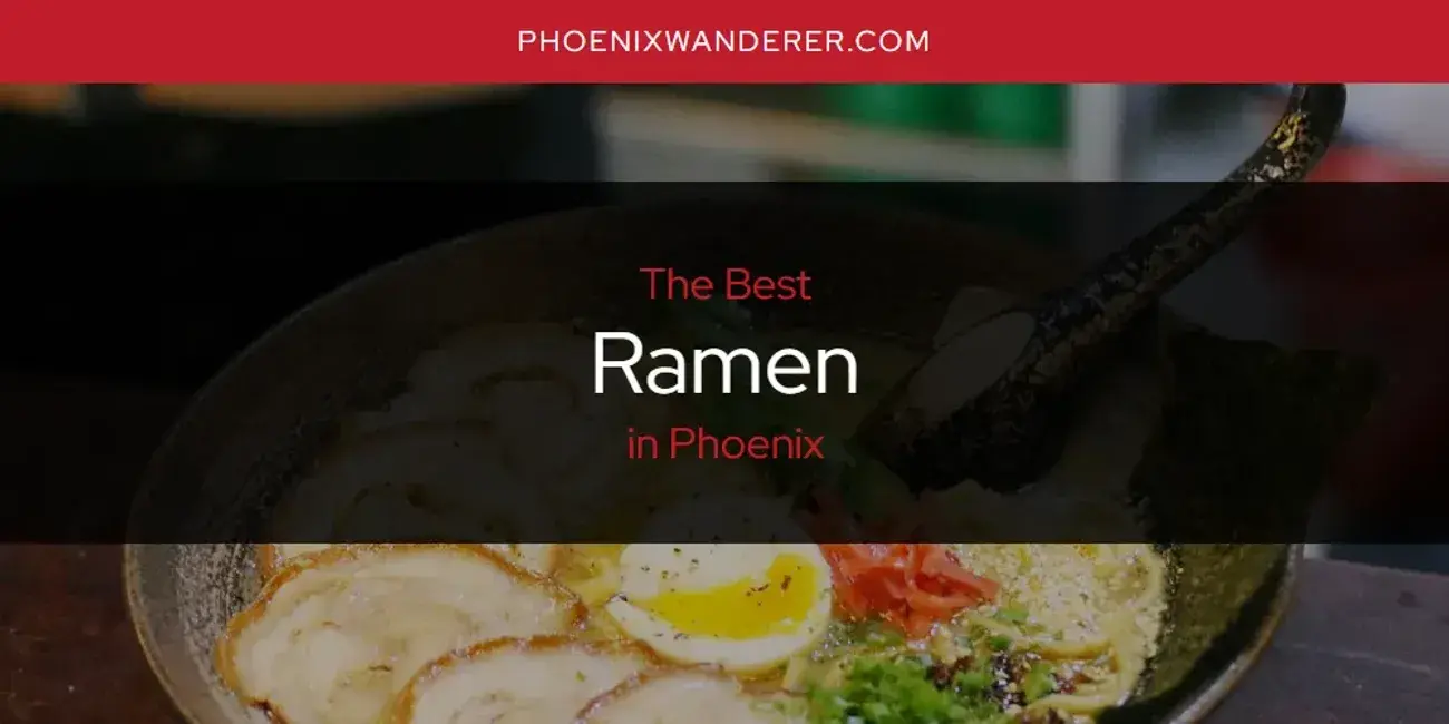 Phoenix's Best Ramen [Updated 2024]
