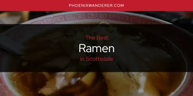 Scottsdale's Best Ramen [Updated 2024]