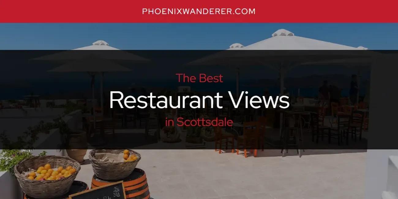 Scottsdale's Best Restaurant Views [Updated 2024]