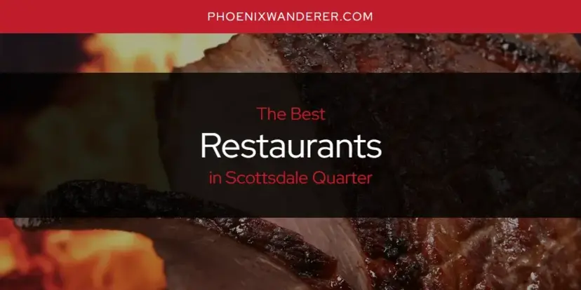 Scottsdale Quarter's Best Restaurants [Updated 2024]