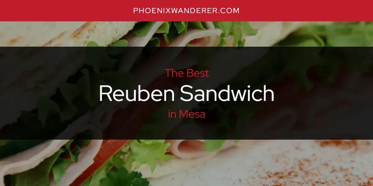 Mesa's Best Reuben Sandwich [Updated 2024]