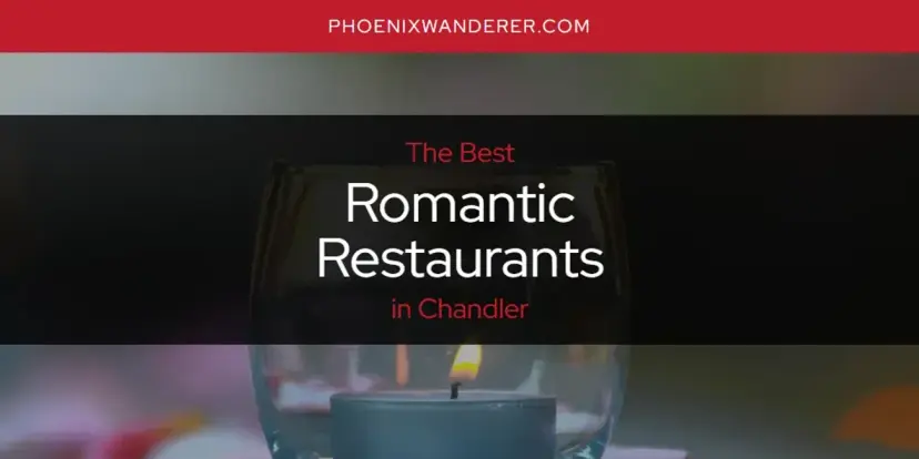 Chandler's Best Romantic Restaurants [Updated 2024]