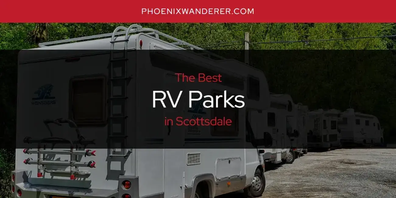 Scottsdale's Best RV Parks [Updated 2024]