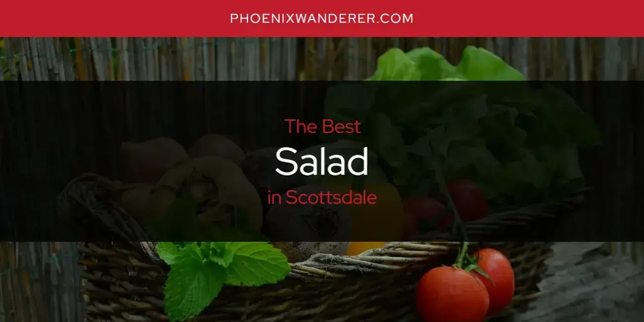 Scottsdale's Best Salad [Updated 2024]