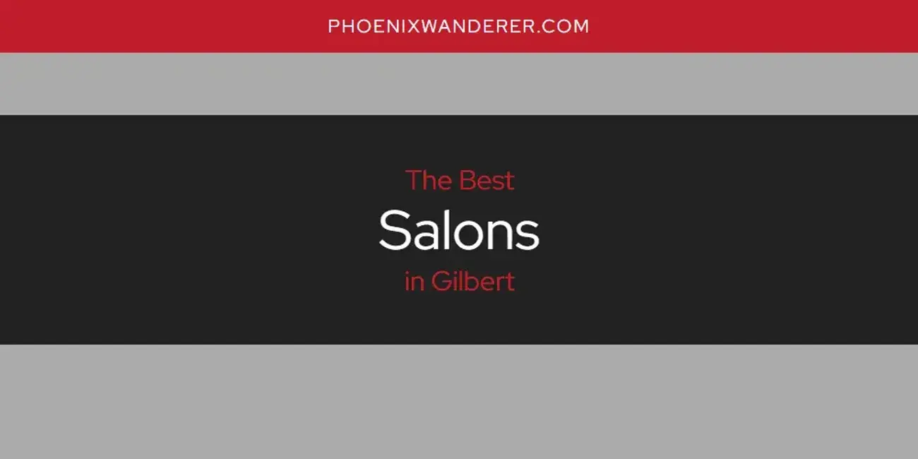 Gilbert's Best Salons [Updated 2024]