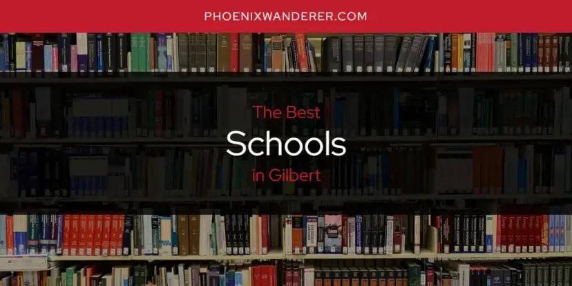 Gilbert's Best Schools [Updated 2024]