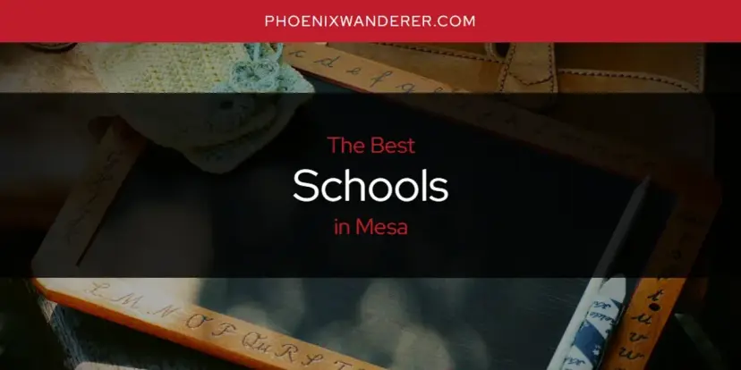 Mesa's Best Schools [Updated 2024]