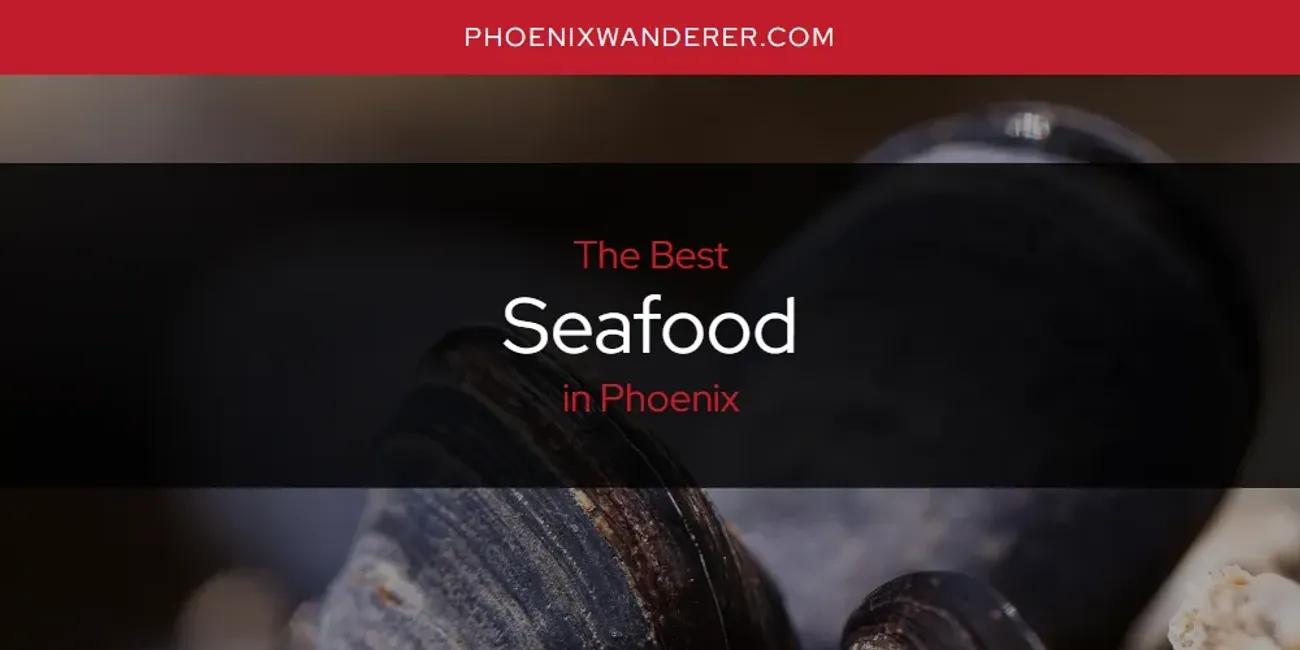 Phoenix's Best Seafood [Updated 2024]