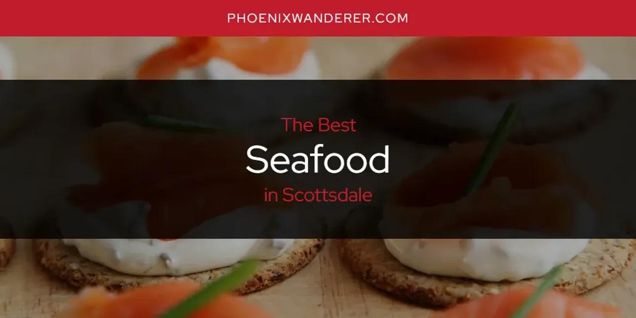 Scottsdale's Best Seafood [Updated 2024]