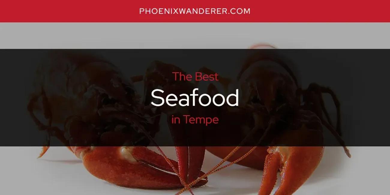 Tempe's Best Seafood [Updated 2024]