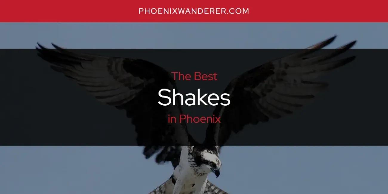 Phoenix's Best Shakes [Updated 2024]