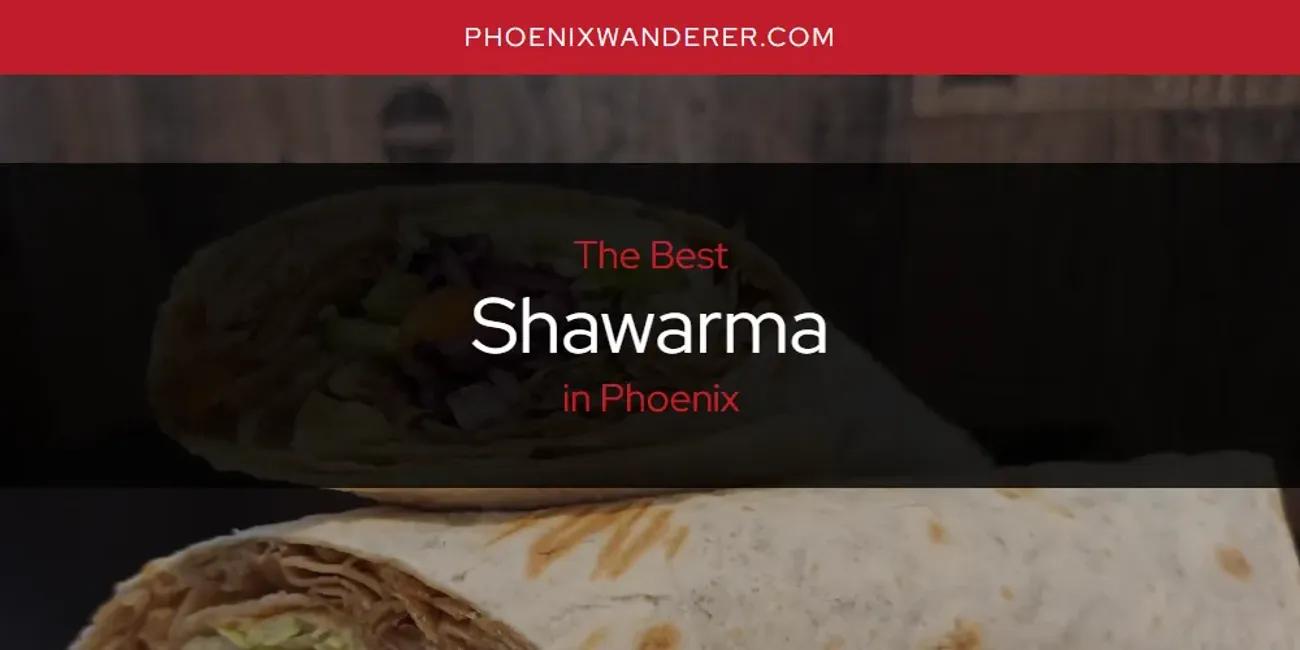 Phoenix's Best Shawarma [Updated 2024]