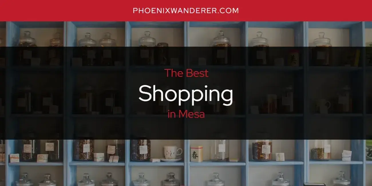 Mesa's Best Shopping [Updated 2024]