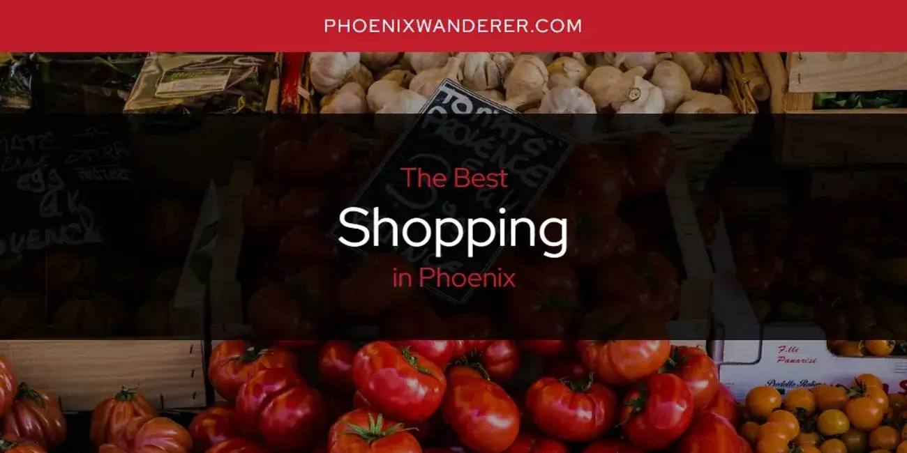 Phoenix's Best Shopping [Updated 2024]