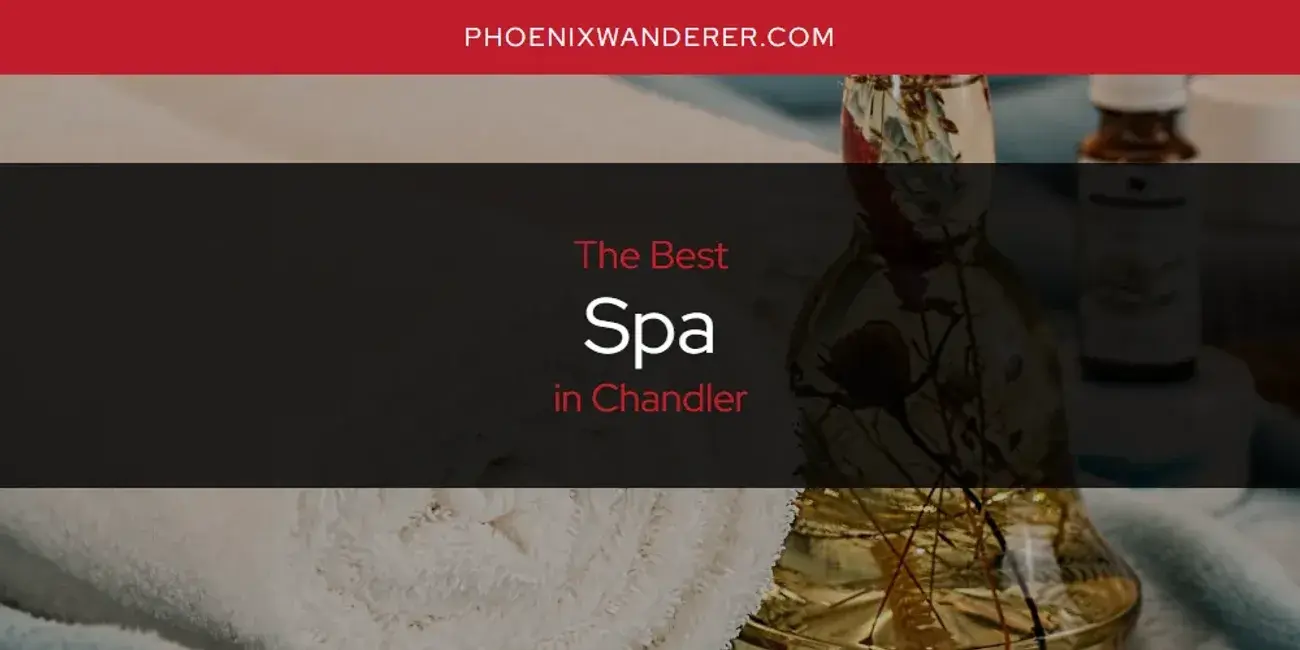 Chandler's Best Spa [Updated 2024]
