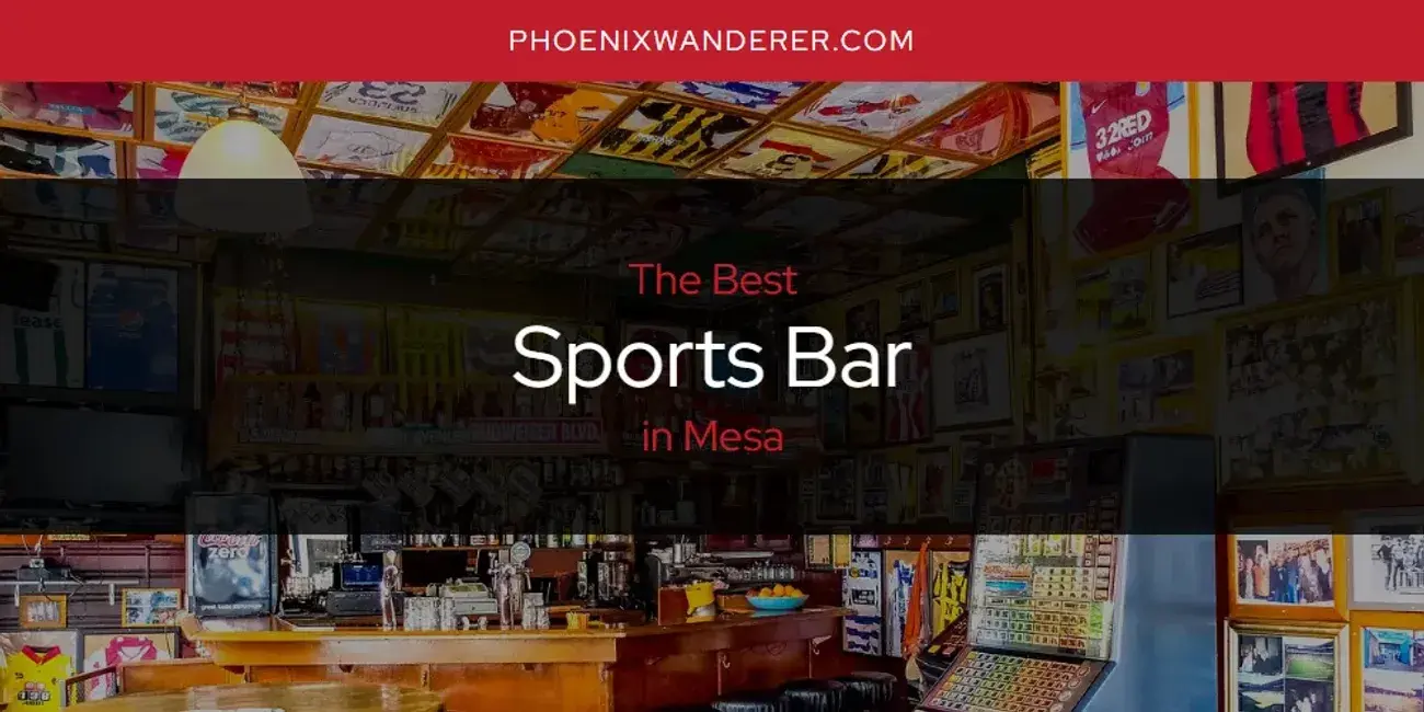 Mesa's Best Sports Bar [Updated 2024]
