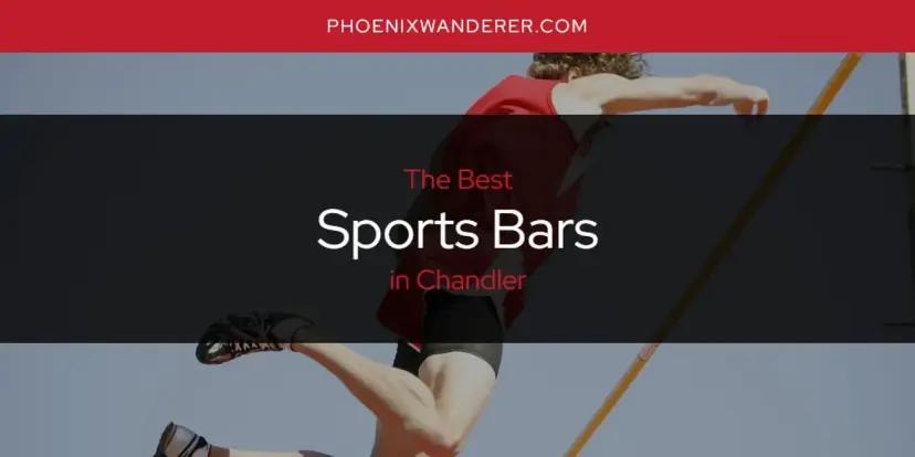 Chandler's Best Sports Bars [Updated 2024]