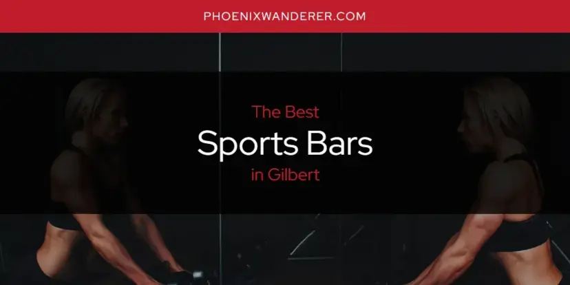 Gilbert's Best Sports Bars [Updated 2024]