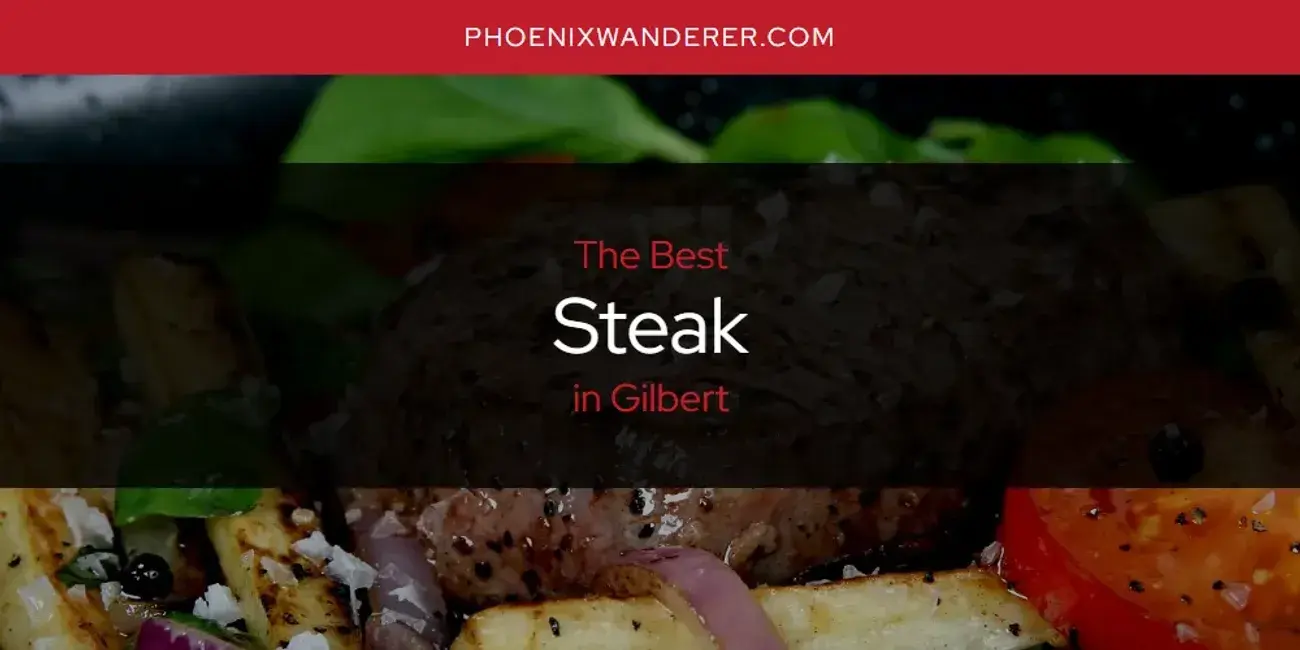 Gilbert's Best Steak [Updated 2024]