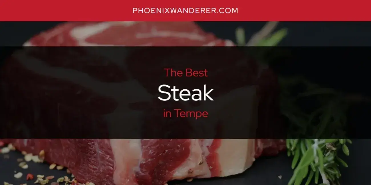 Tempe's Best Steak [Updated 2024]