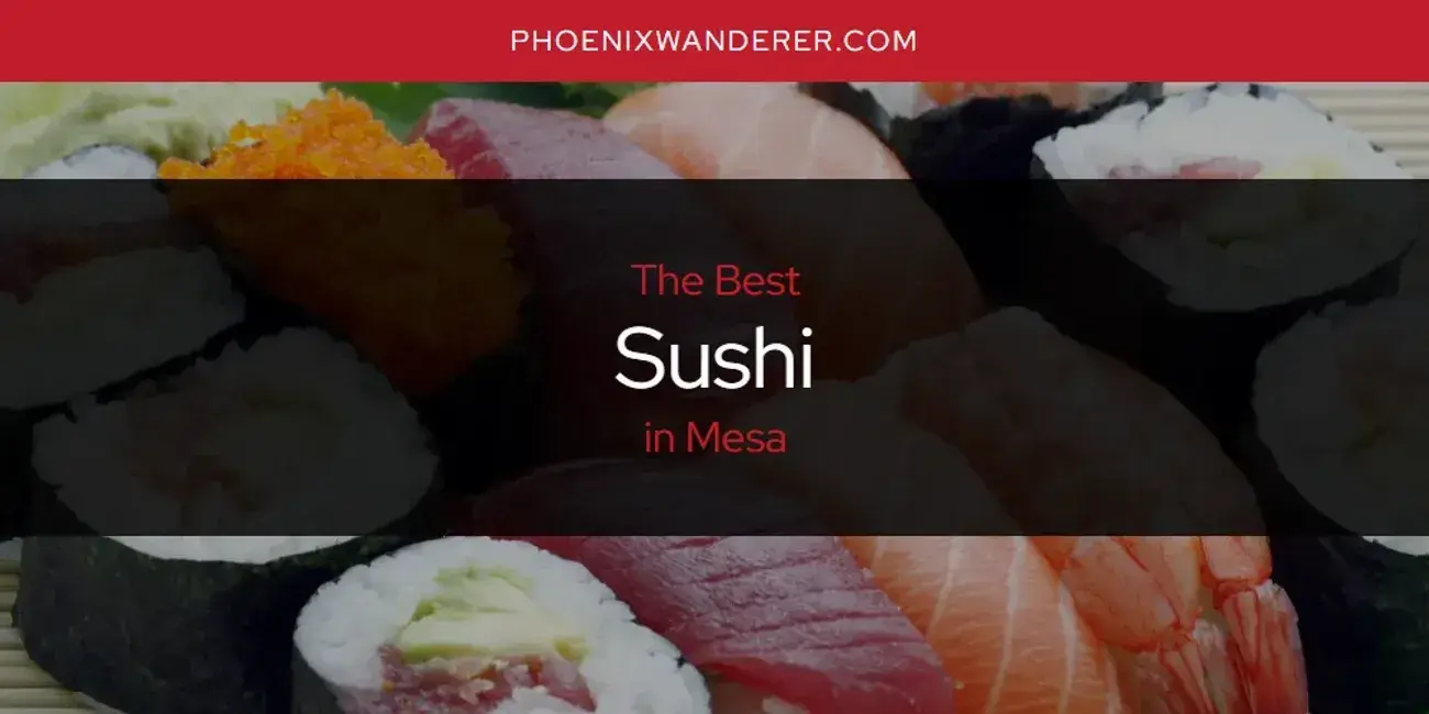 Mesa's Best Sushi [Updated 2024]