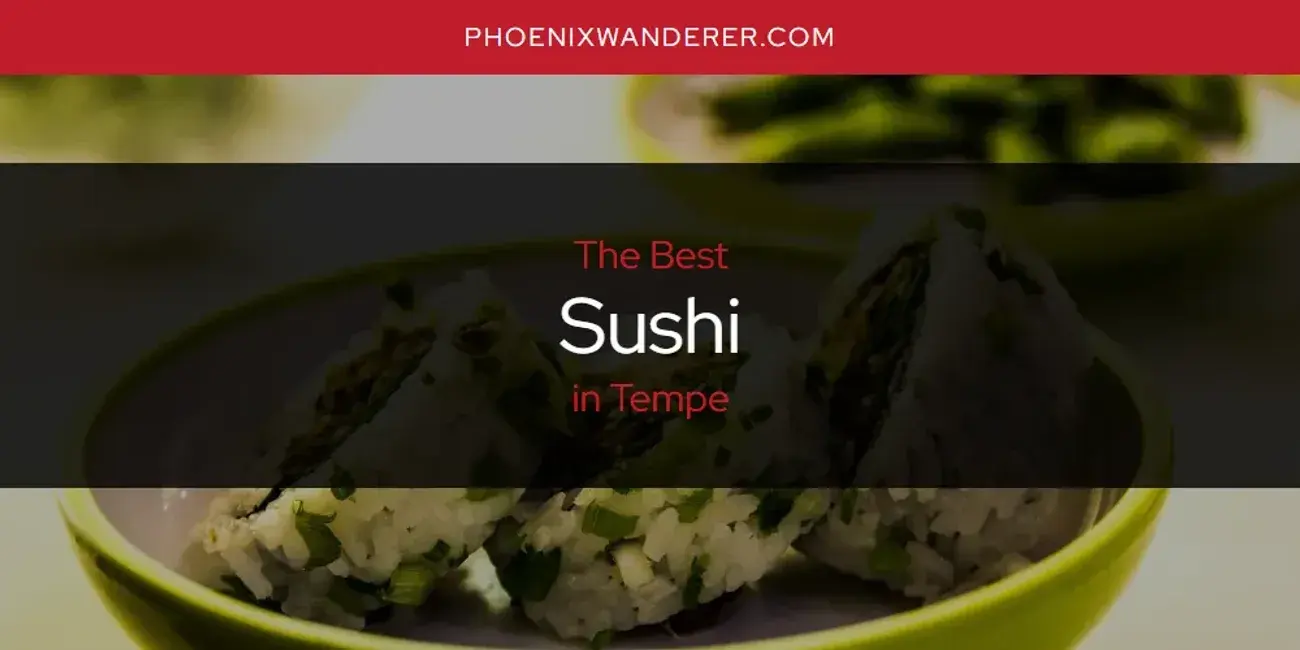 Tempe's Best Sushi [Updated 2024]