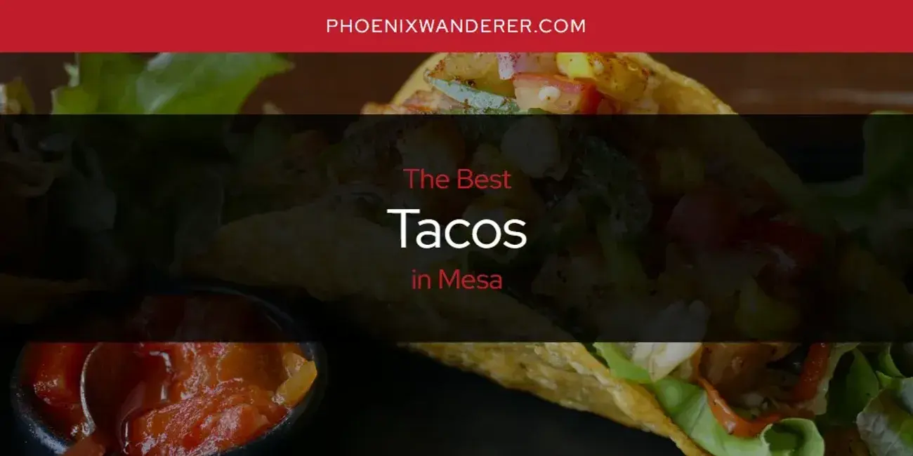 Mesa's Best Tacos [Updated 2024]