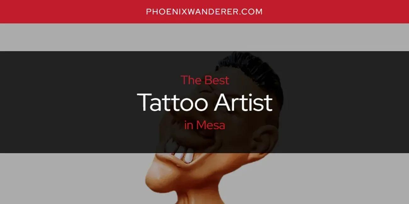 Mesa's Best Tattoo Artist [Updated 2024]