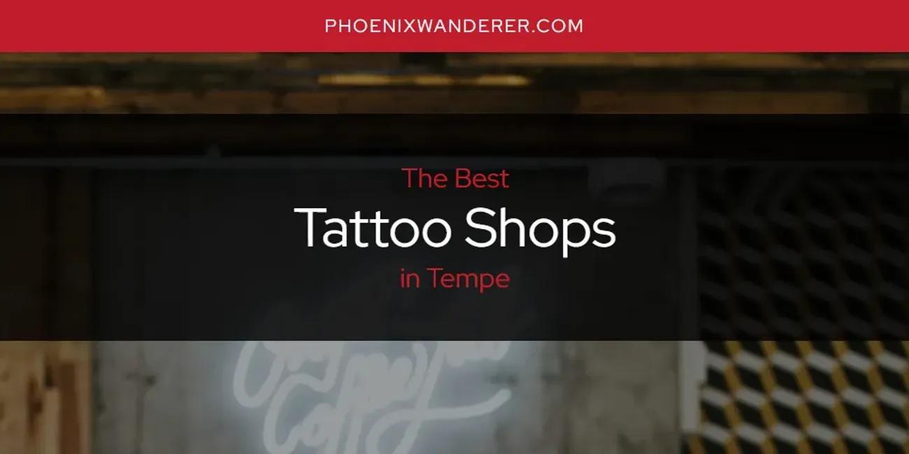 Tempe's Best Tattoo Shops [Updated 2024]