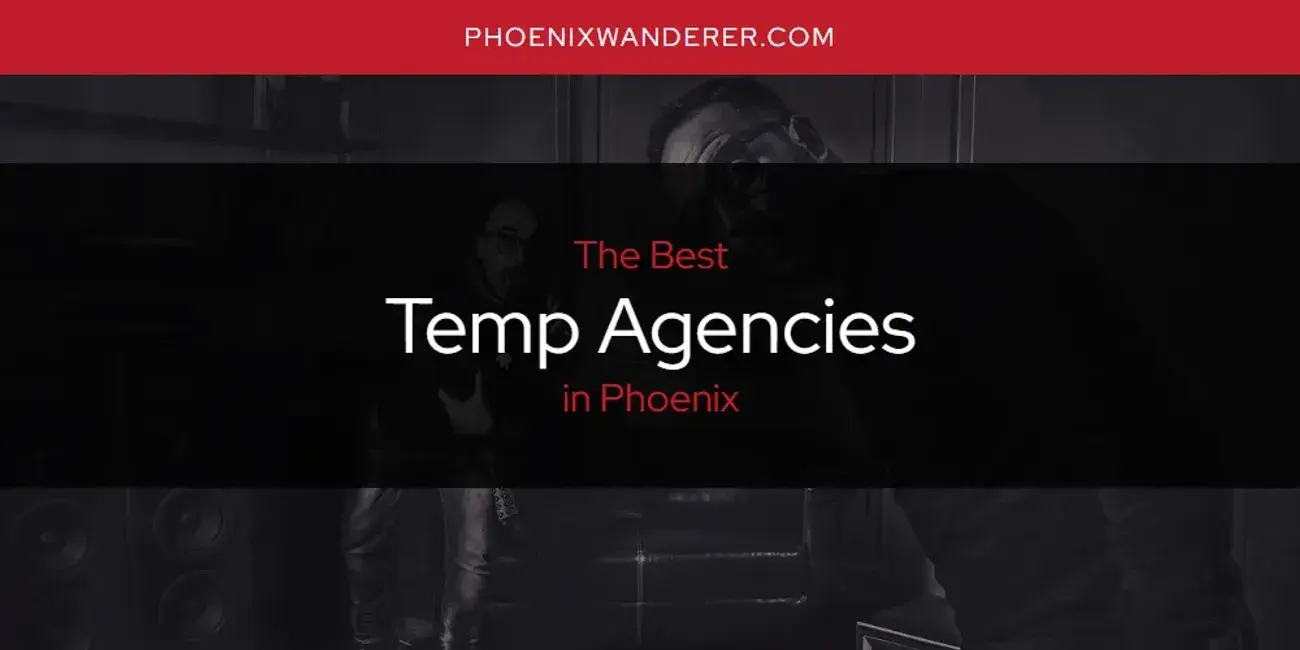 Phoenix's Best Temp Agencies [Updated 2024]