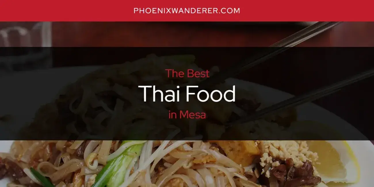 Mesa's Best Thai Food [Updated 2024]