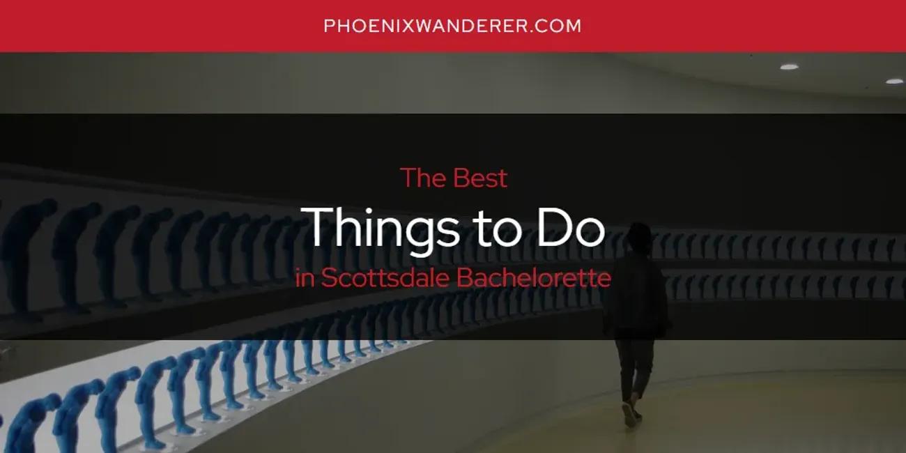 Scottsdale Bachelorette's Best Things to Do [Updated 2024]