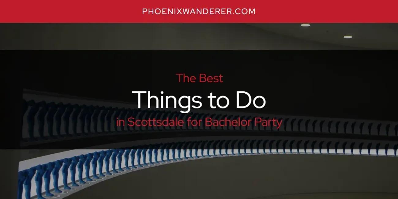 Scottsdale for Bachelor Party's Best Things to Do [Updated 2024]