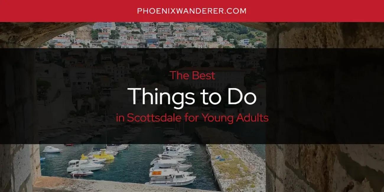 Scottsdale for Young Adults' Best Things to Do [Updated 2024]