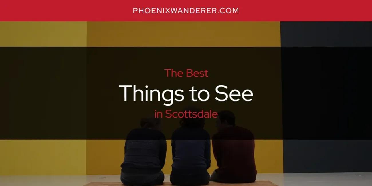 Scottsdale's Best Things to See [Updated 2024]