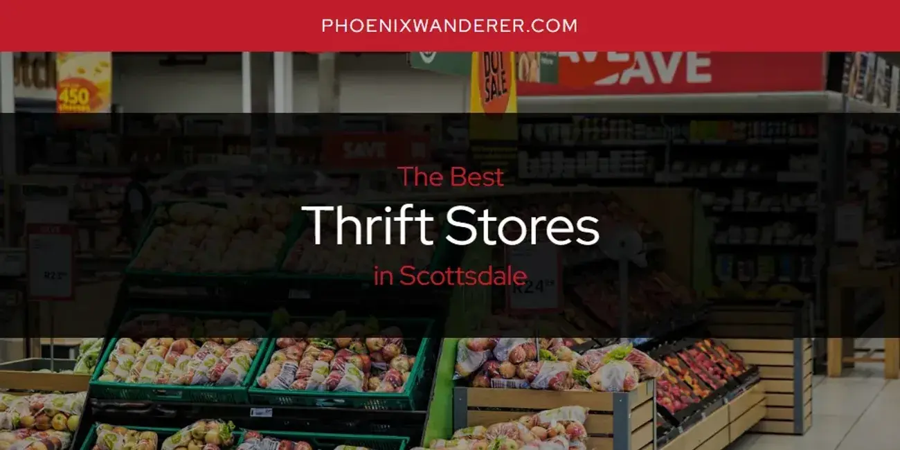 Scottsdale's Best Thrift Stores [Updated 2024]