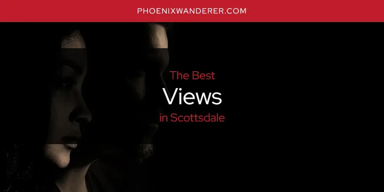 Scottsdale's Best Views [Updated 2024]