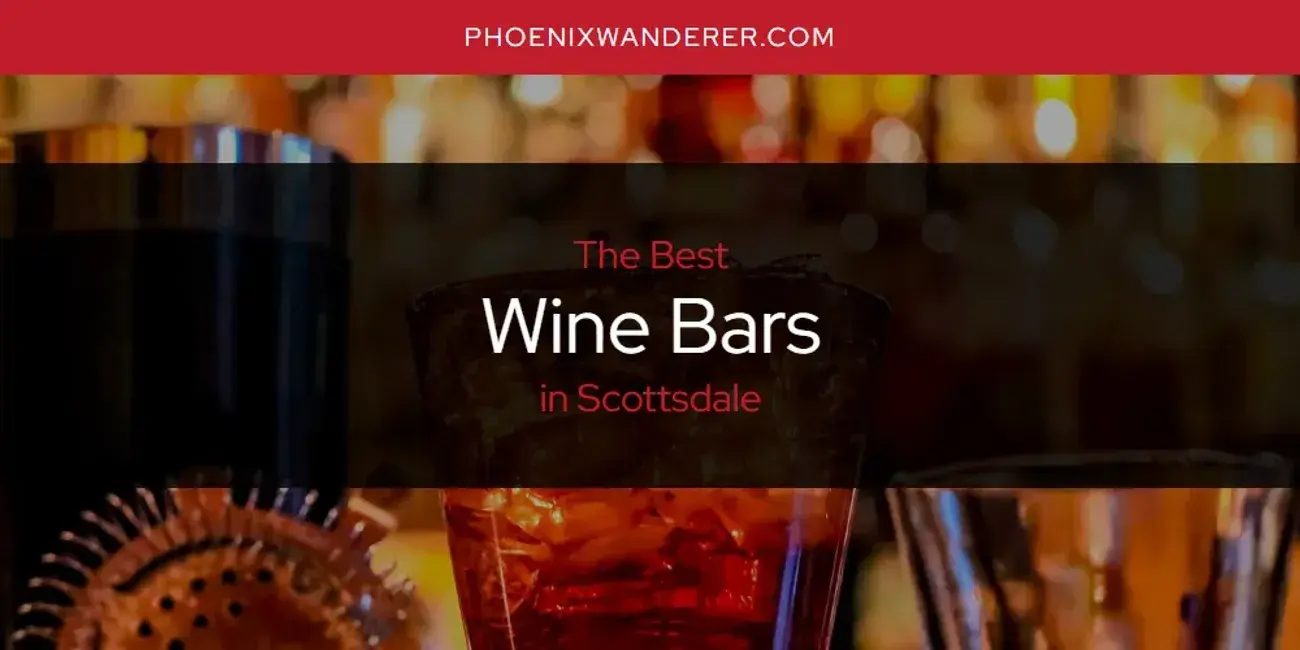 Scottsdale's Best Wine Bars [Updated 2024]