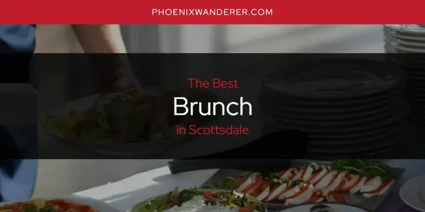 The Absolute Best Brunch in Scottsdale  [Updated 2024]