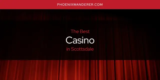 The Absolute Best Casino in Scottsdale  [Updated 2024]