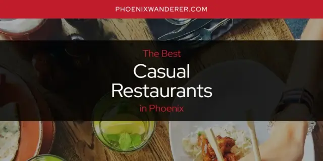 The Absolute Best Casual Restaurants in Phoenix  [Updated 2024]