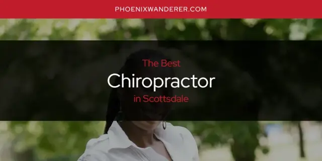 The Absolute Best Chiropractor in Scottsdale  [Updated 2024]