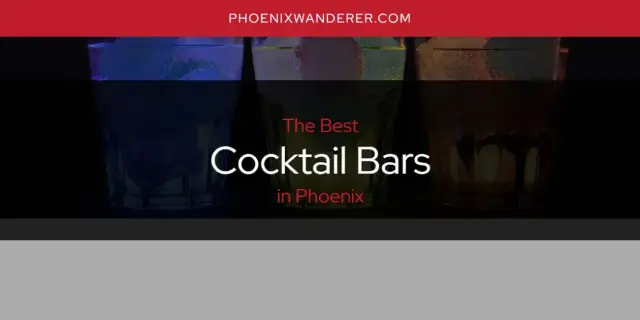 The Absolute Best Cocktail Bars in Phoenix  [Updated 2024]