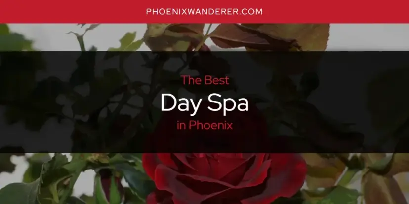 The Absolute Best Day Spa in Phoenix  [Updated 2024]